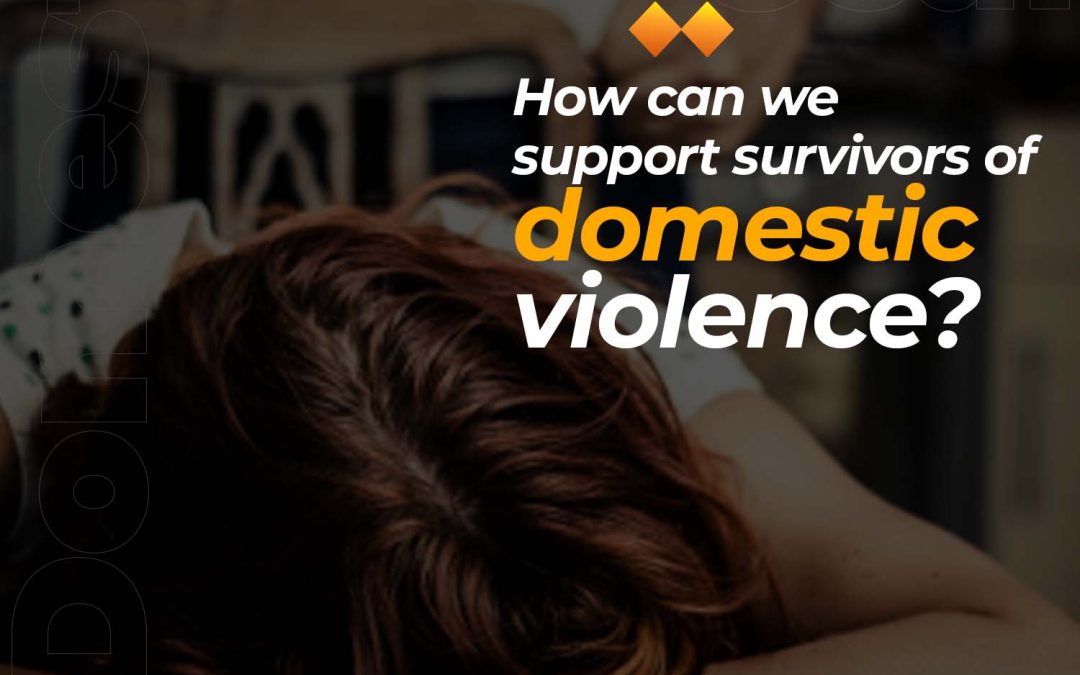 Ways To Support Survivors Of Domestic Violence